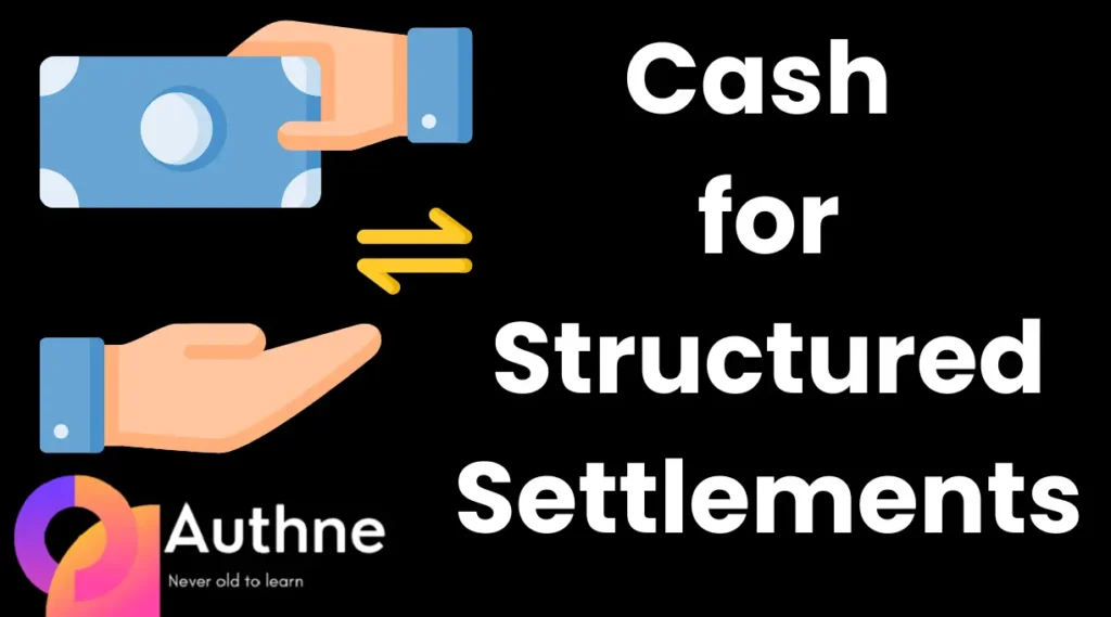 Cash for Structured Settlements -Authne