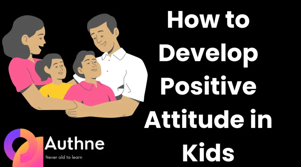 How to Develop Positive Attitude in Kids