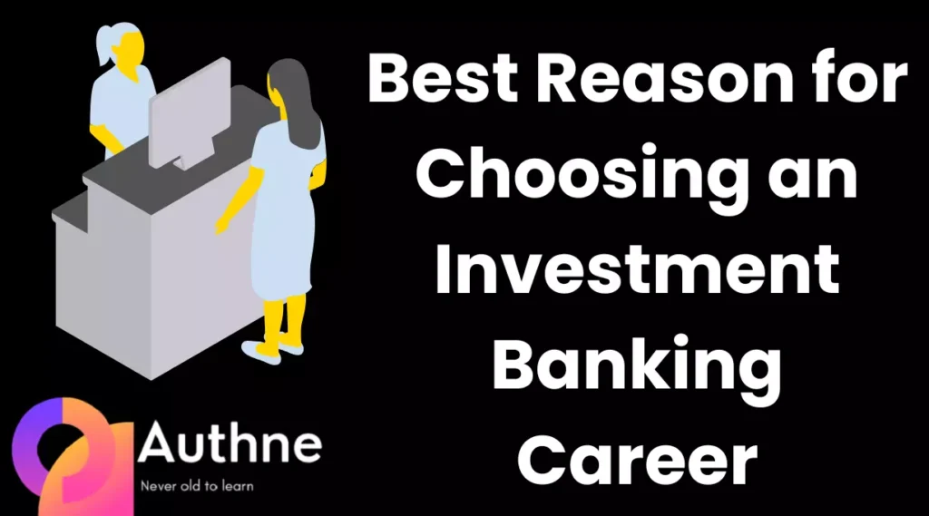 Best Reason for Choosing an Investment Banking Career