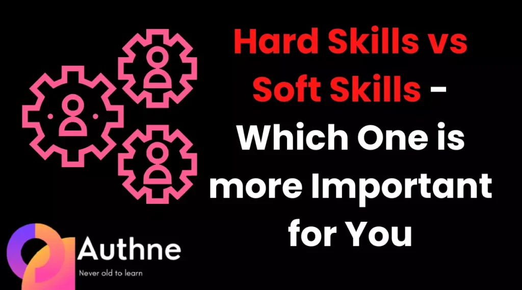 Hard Skills vs Soft Skills - Which One is more Important for You